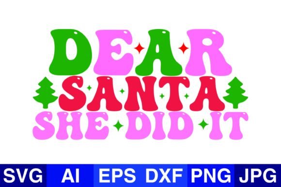 Dear Santa She Did It Christmas SVG PNG: Festive Graphics for Crafts & Marketing
