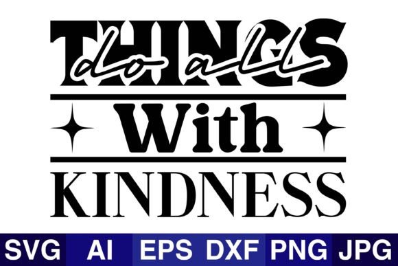 Do All Things with Kindness – Kindness SVG for Crafts & Graphics