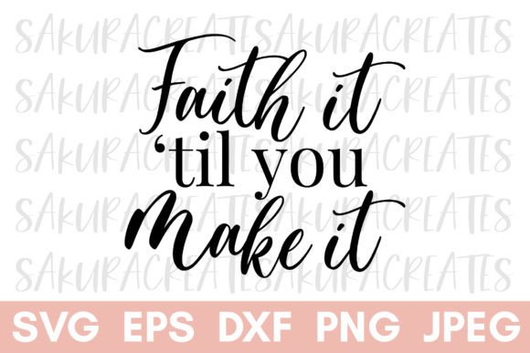 Faith It Til You Make It – A Christian Graphic Design Asset for Crafts & Digital Sellers