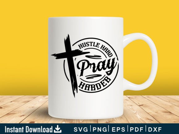 Funny Hustle Hard Pray Harder SVG for Crafts & Graphics Sellers