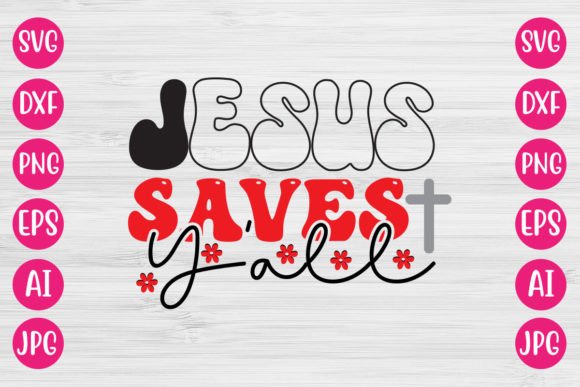 Jesus Saves Y’all RETRO DESIGN: A Crafts & Graphics Asset for Bold Brand Messaging