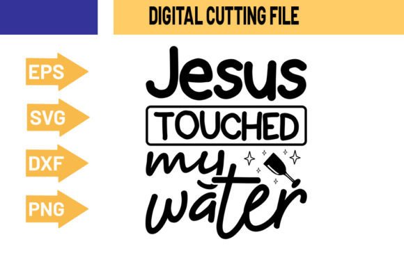 Jesus Touched My Water - SVG Design for Crafts & Graphics
