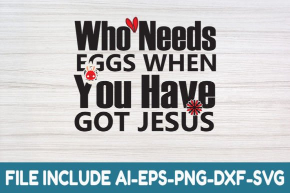 Who Needs Eggs When You Have Got Jesus – Graphics for Heartfelt Crafts & Branding